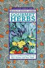 Gourmet Herbs: Classic and Unusual Herbs for Your Garden and Your Table (21st-Century Gardening) Cover Image