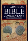 The Arminian Bible Commentary: Parallel Commentary on Hundreds of Scriptures Commonly Misinterpreted in Our Modern Day Cover Image