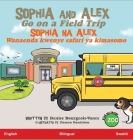 Sophia and Alex Go on a Field Trip: Sophia na Alex Wanaenda kwenye safari ya kimasomo Cover Image