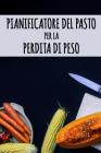 Pianificatore del Pasto per la Perdita di Peso: Cambi come mangiate, cambiate la vostra vita - Pianificatore del pasto di dieta per perdita del peso - By Pimpom Pianificatori Cover Image