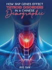 How SNP Genes Effect Thyroid Disorders in a Chinese Demographic By Iris Fan Cover Image