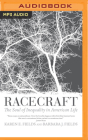 Racecraft: The Soul of Inequality in American Life By Karen E. Fields, Barbara J. Fields, Karen Chilton (Read by) Cover Image