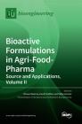 Bioactive Formulations in Agri-Food-Pharma: Source and Applications, Volume II Cover Image