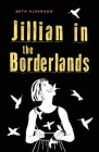 Jillian in the Borderlands By Beth Alvarado Cover Image
