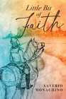 Little Bit of Faith By Saverio Monachino Cover Image