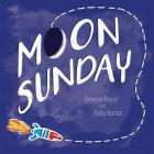 Moon Sunday By Holly Norian (Illustrator), Deanne Bryce Cover Image