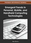 Emergent Trends in Personal, Mobile, and Handheld Computing Technologies By Wen-Chen Hu (Editor) Cover Image