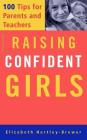 Raising Confident Girls: 100 Tips For Parents And Teachers By Elizabeth Hartley-Brewer Cover Image