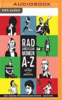 Rad American Women A-Z: Rebels, Trailblazers, and Visionaries Who Shaped Our History... and Our Future! By Kate Schatz, Miriam Klein Stahl, Bahni Turpin (Read by) Cover Image