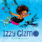Izzy Gizmo By Pip Jones, Sara Ogilvie (Illustrator) Cover Image