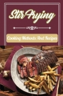 Stir Frying: Cooking Methods And Recipes: Making Stir Frying Food Cover Image