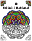 80 Adorable Mandalas: mandala coloring book for all: 80 mindful patterns and mandalas coloring book: Stress relieving and relaxing Coloring By Souhken Publishing Cover Image