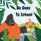Bo Goes To School By Shanka Jayasinha Cover Image