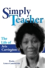 Simply Teacher: The Life of Avis Carrington: The Life of Avis Carrington Cover Image