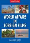 World Affairs in Foreign Films, 2nd edition By Roberta Seret Cover Image
