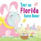 Tiny the Florida Easter Bunny (Tiny the Easter Bunny) By Eric James Cover Image