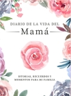 Diario de la Vida de Mamá: Historias, Recuerdos y Momentos Para Mi Familia By Romney Nelson Cover Image