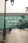 The Social Life of Memory: Violence, Trauma, and Testimony in Lebanon and Morocco (Palgrave Studies in Cultural Heritage and Conflict) Cover Image