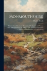 Monmouthshire: Historical and Descriptive Accounts of the Ancient and Present State of Ragland Castle Including a Variety of Other Pa Cover Image