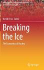 Breaking the Ice: The Economics of Hockey (Sports Economics #16) By Bernd Frick (Editor) Cover Image