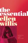 The Essential Ellen Willis By Ellen Willis, Nona Willis Aronowitz (Editor) Cover Image