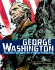 George Washington: The Rise of America's First President (American Graphic) By Cristian Mallea (Illustrator), Richard Bell (Consultant), Agnieszka Biskup Cover Image