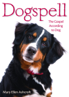 Dogspell: The Gospel According to Dog By Mary Ellen Ashcroft Cover Image