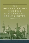 The Popularisation of Sufism in Ayyubid and Mamluk Egypt, 1173-1325 (Edinburgh Studies in Classical Islamic History and Culture) By Nathan Hofer Cover Image