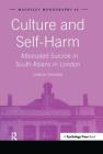 Culture and Self-Harm: Attempted Suicide in South Asians in London (Maudsley) By Dinesh Bhugra Cover Image