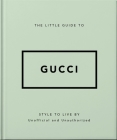 The Little Guide to Gucci: Style to Live by Cover Image