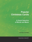 Popular Christmas Carols - A Grand Selection of Words and Music for Voice and Piano By Various Cover Image