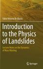 Introduction to the Physics of Landslides: Lecture Notes on the Dynamics of Mass Wasting By Fabio Vittorio De Blasio Cover Image