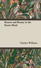 Reason and Beauty in the Poetic Mind By Charles Williams Cover Image
