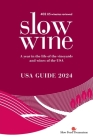 Slow Wine USA Guide 2024: A year in the life of the vineyards and wines of the USA By Deborah Parker Wong, Pam Strayer Cover Image