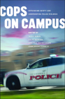 Cops on Campus: Rethinking Safety and Confronting Police Violence By Yalile Suriel (Editor), Grace Watkins (Editor), Jude Paul Matias Dizon (Editor) Cover Image