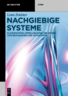 Nachgiebige Systeme: Klassifikation, Modellbildung Und Design Von Mechanismen Und Aktuatoren Cover Image