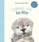 Goodnight, Little Sea Otter (Baby Animal Tales) By Amanda Wood, Vikki Chu (Illustrator), Bec Winnel (By (photographer)) Cover Image