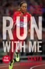 Run with Me: The Story of a U.S. Olympic Champion By Sanya Richards-Ross Cover Image