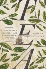 Tea: Consumption, Politics, and Revolution, 1773-1776 By James R. Fichter Cover Image