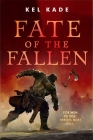 Fate of the Fallen (The Shroud of Prophecy #1) By Kel Kade Cover Image