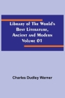 Library of the World's Best Literature, Ancient and Modern Volume 01 By Charles Dudley Warner Cover Image