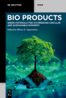 Bioproducts: Green Materials for an Emerging Circular and Sustainable Economy By Bhima R. Vijayendran (Editor) Cover Image
