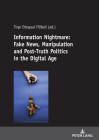Information Nightmare: Fake News, Manipulation and Post-Truth Politics in the Digital Age By Tirse Erbaysal Filibeli (Editor) Cover Image