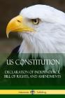 US Constitution: Declaration of Independence, Bill of Rights, and Amendments By Various Cover Image