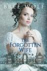 The Forgotten Wife: A Regency Romance By Bree Wolf Cover Image