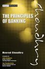 The Principles of Banking (Wiley Finance #619) By Moorad Choudhry, John Cummins (Foreword by), Ian Plenderleith (Foreword by) Cover Image