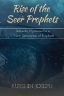 Rise of the Seer Prophets: Intimate Mysteries for a New Generation of Prophets Cover Image