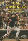 Cal Ripken, Jr.: Hall of Fame Baseball Superstar (Hall of Fame Sports Greats) By Glen Macnow Cover Image