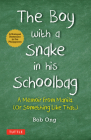 The Boy with a Snake in His Schoolbag: A Memoir from Manila (or Something Like That) By Bob Ong, Freely Abrigo (Illustrator) Cover Image