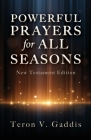 Powerful Prayers for All Seasons: New Testament Edition By Teron V. Gaddis, Ramona y. Simmons (Editor), Omar Lampley (Photographer) Cover Image